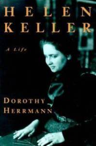 Helen Keller: A Life by Dorothy Herrmann