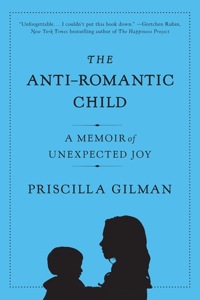 Book cover: The Anti-Romantic Child by Priscilla Gilman