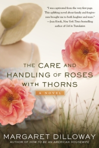 Book cover: The Care and Handling of Roses with Thorns by Margaret Dilloway