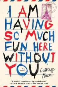 Book cover: I Am Having So Much Fun Here Without You by Courtney Maum