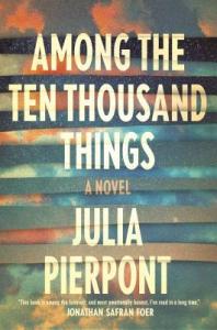 Book cover: Among the Ten Thousand Things by Julie Pierpont