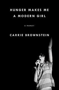 Book cover: Hunger Makes Me a Modern Girl by Carrie Brownstein